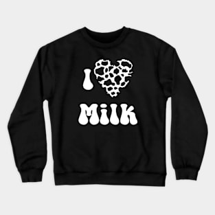 I Love MIlk Crewneck Sweatshirt